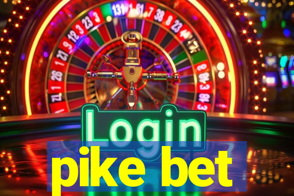 pike bet